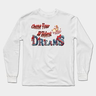 Chase your wildest dreams Long Sleeve T-Shirt